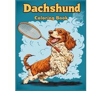 Dachshund Dog Coloring Book: Dachshunds Enthusiastically Playing Badminton - Fun and Whimsical Activity for Dog Lovers & Kids