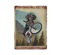 Dachshund Dog Cycling Poster Metal Sign Vintage Everything Will Kill You So Choose Something Fun Tin Signs Retro Plaque Wall Decor Gift For Home Kitchen Office Club Bar Gym 8"x12"