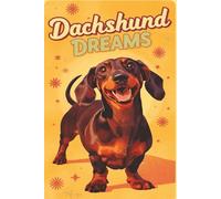 Dachshund Dreams: A Journal for Dog Lovers: Cute Wiener Dog Notebook | Funny Gift for Dachshund Owners, Dog Moms & Pet Lovers| 6x9 110 Pages