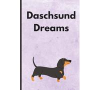 Dachshund Dreams Notebook: Funny and lovely notebook for dogs lover