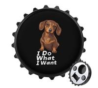 Dachshund I Do What I Want Portable Fridge Magnets Bottle Opener Cute Kitchen Home Decor Outdoor