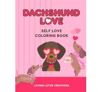 Dachshund Love Self Love Coloring Book: Dachshund and Affirmation Coloring Book
