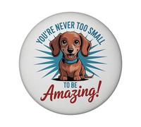 Dachshund Magnet - Never Too Small to be AMAZING! Nurture Positivity with Whimsical Art for Fridge or Office