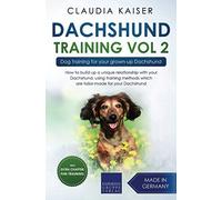 Dachshund Training Vol. 2: Dog Training for your grown-up Dachshund