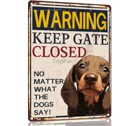 Dachshund Warning Keep Gate Closed No Matter What The Dogs Say Metal Tin Sign Decor for Home, Garden & Outdoor Spaces 8" x 12"