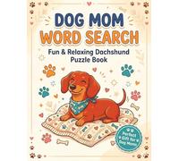 Dachshund Word Search for Dog Moms: Fun & Relaxing Puzzle Book for Dachshund Lovers | Cute & Cozy Word Finds (Dachshund Lovers Word Search Series)