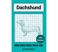 Dachshund Word Search Puzzle Book: 100 Wiener Dog Word Puzzles Celebrating Everything Dachshund - Perfect Gift for Sausage Dog Lovers, Badger Hunters, ... (Dog Breed Word Search Puzzle Books)