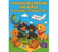 Dachshunds Around the World: A Pawsome City Adventure!