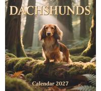 Dachshunds Calendar 2027: An epic visual journey celebrating the courageous spirit and undeniable charm