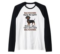 Dachshunds Make Me Happy Well That's Why I Have Dachshunds Raglan Baseball Tee