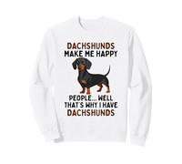 Dachshunds Make Me Happy Well That's Why I Have Dachshunds Sweatshirt