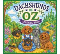 Dachshunds of Oz Coloring Book for Kids and Adults: Easy and Fun Illustrations for Dachshund Lovers