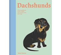 Dachshunds : What Dachshunds want: in their own words, woofs and wags Volume 4