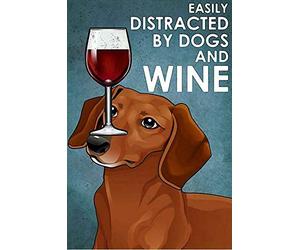 Dachsund Tan and Wine Easily Distracted by Dogs Wine Vintage Poster Metal Sign 8x12 inch