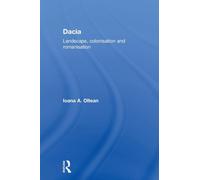 Dacia : Landscape, Colonization and Romanization