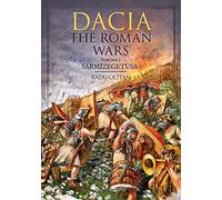 Dacia - The Roman Wars: Volume I Sarmizegetusa: 1