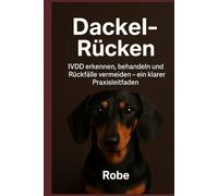 Dackel-Rücken & IVDD verstehen und sicher managen: Ein medizinisch fundierter Praxisleitfaden, der dich im Alltag wirklich trägt