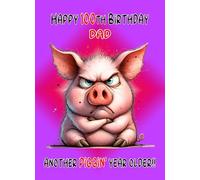 Dad 100th Birthday Card (Funny Grumpy Pig) - For Him Age Male Boy Man Animal Humour
