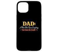 Dad A Man Who Knows Everything But Gets No Credit Case for iPhone 15 Plus