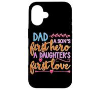 Dad A Sons First Hero A Daughters First Love Shirt Men Daddy Case for iPhone 16
