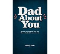 Dad About You: A Funny, Heartfelt Gift Book That Shows Dad He Is Seen and Loved | With Laughs, Memories, and Little Proofs He Can Keep
