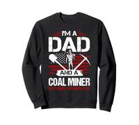 Dad And Coal Miner Nothing Scares Me Coal Miners Sweatshirt