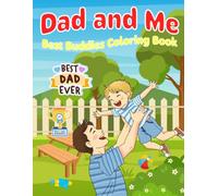 Dad and Me: A Father-Son Coloring Book - Interactive and Fun Coloring Pages to Celebrate the Special Bond Between Dads and Kids (The Together Time Collection)