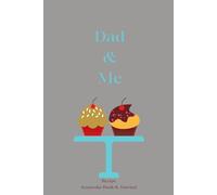 Dad and Me - A Keepsake Cookbook: A Blank Recipe Journal to Write In Dad’s Recipes And Pass Down To Children - 6 x 9”: 122 Pages / Follow Prompts To ... Favorite Family Foods / Cover Theme: Cupcakes