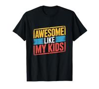 Dad And Mom Funny Mom Quotes Awesome Like My Kids T-Shirt