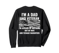 Dad And Veteran Afraid Of Nothing My Wife And Daughters Sweatshirt