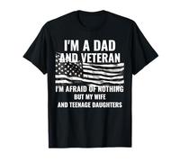 Dad And Veteran Afraid Of Nothing My Wife And Daughters T-Shirt
