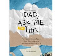 Dad, Ask Me This: Fun Questions to Spark Real Conversations Between Parents and Kids