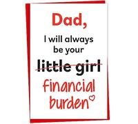 Dad Birthday Card from Daughter, Funny Birthday Card for Dad, Fathers Day Card Card from Teenage or Adult Daughter, Dad I Will Always Be Your Financial Burden, Blank Inside