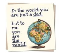 Dad Birthday Card - To The World You Are Just A Dad. But To Me You Are The World - Happy Birthday Card for Dad