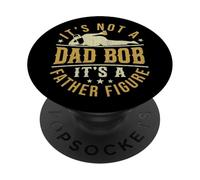 Dad Bob Father Figure Joke Humor Fatherhood Fathers Day Mens PopSockets Adhesive PopGrip