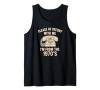 Dad Born in 1970's Last Century No Cell Phones, Old School Tank Top