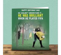 Dad Brilliant When He Played FIFA Dad Birthday Card