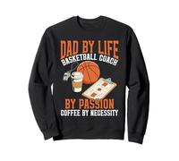 Dad By Life Design Basketball Coach By Passion Coffee Lover Sweatshirt