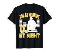 Dad By Morning DJ At Night Funny Father Humor T-Shirt
