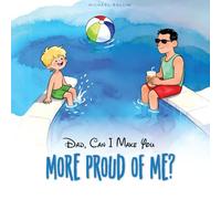 Dad, Can I Make You More Proud of Me?