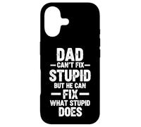 Dad Can't Fix Stupid But He Can Fix What Stupid Does Case for iPhone 17