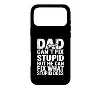 Dad Can't Fix Stupid But He Can Fix What Stupid Does Case for iPhone 17 Pro Max