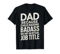 Dad Child-Raising Badass Job Title - T-Shirt