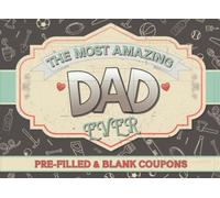 Dad Coupon Book: Pre-filled and Blank Coupons for The Most Amazing Dad Ever (Relationship Coupon / Voucher books)