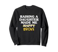 Dad Daughter Father Dads Raising A Daughter Made Me Poorer Sweatshirt
