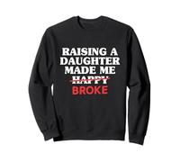 Dad Daughter Happy Father Raising A Daughter Made Me Poorer Sweatshirt