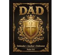 Dad: Defender • Anchor • Deliverer | A Christian Journal for Reflection, Prayer, and Everyday Thoughts