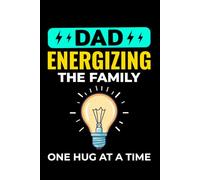 Dad - Energizing the Family, One Hug at a Time: Funny Electrician Notebook: Blank Lined Journal for Work Logs & Daily Notes