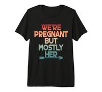 Dad Est 2026 We're Pregnant But Mostly Her First Time Father Premium T-Shirt