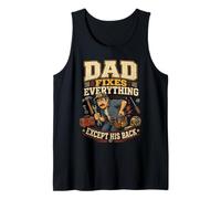 Dad Fixes Everything Except His Back, Funny Mechanic Fathers Tank Top